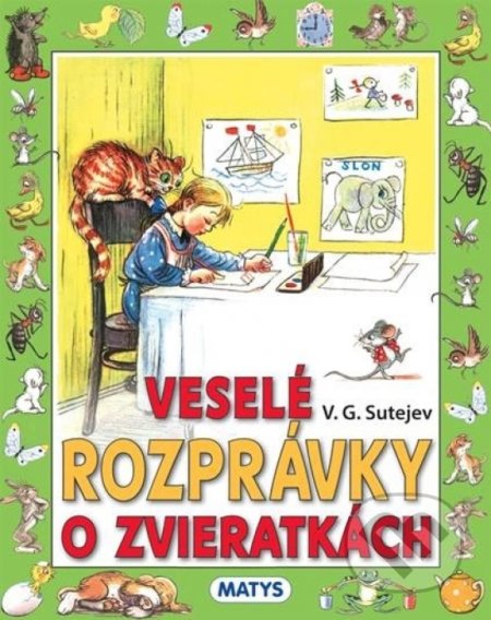 Veselé rozprávky o zvieratkách - V.G. Sutejev (ilustrátor), Matys, 2021