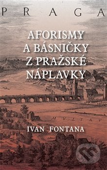 Aforismy a verše z pražské náplavky - Ivan Fontana, Kampe, 2021