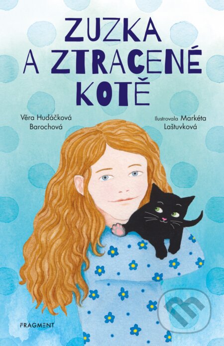 Zuzka a ztracené kotě - Věra Hudáčková Barochová, Markéta Laštuvková (ilustrátor), Nakladatelství Fragment, 2021