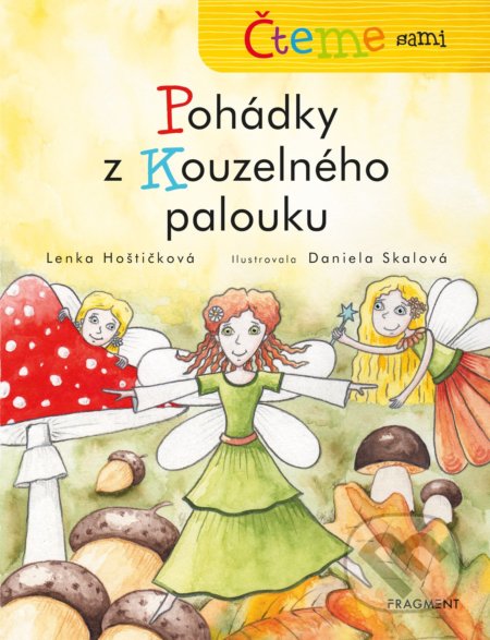 Čteme sami: Pohádky z Kouzelného palouku - Lenka Hoštičková, Daniela Skalová (ilustrácie), Nakladatelství Fragment, 2021