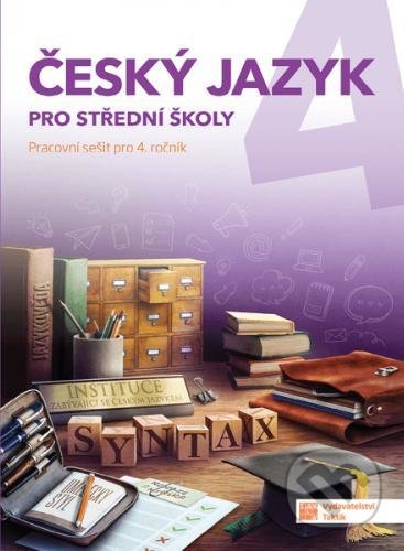 Český jazyk 4 - pracovní sešit pro SŠ, Taktik, 2021
