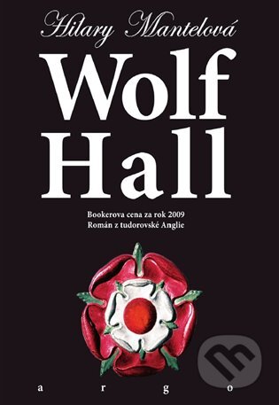 Wolf Hall - Hilary Mantel, Argo, 2015