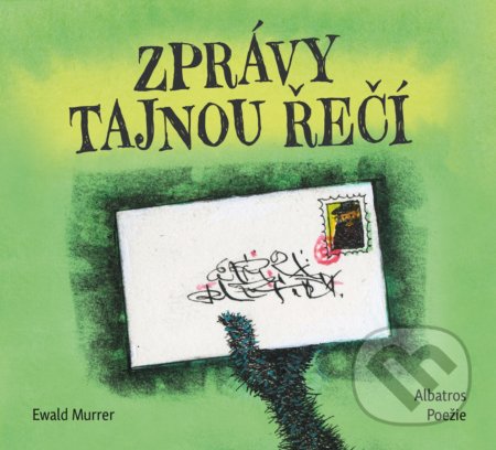 Zprávy tajnou řečí - Ewald Murrer, Helena Wernischová (ilustrátor) - kniha z kategorie Básničky