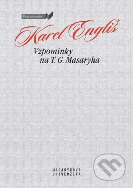Vzpomínky na T. G. Masaryka - Karel Engliš, Muni Press, 2021