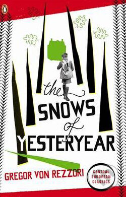 The Snows of Yesteryear - Gregor von Rezzori, Penguin Books, 2010