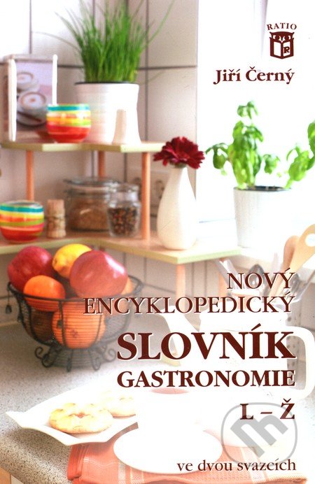 Nový encyklopedický slovník gastronomie 2 - Jiří Černý, Ratio, 2005