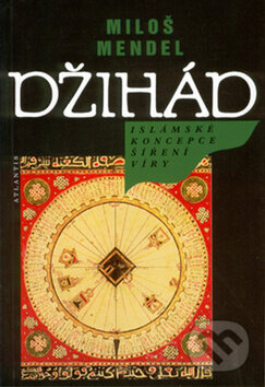 Džihád (Islámská koncepce šíření víry) - Miloš Mendel a kolektív - kniha z kategorie Islám