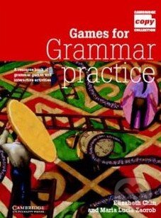 Games for Grammar Practice - Maria Lucia Zaorob, Elizabeth Chin, Cambridge University Press