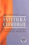 Estetická chirurgie a ostatní výkony estetické medicíny - Jan Měšťák, Agentura Lucie, 2010