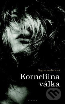 Korneliina válka - Regina Andrásová, Eroika, 2010