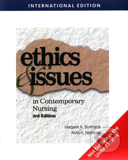 Ethics And Issues In Contemporary Nursing - Margaret Burkhardt, Alvita K. Nathaniel, 