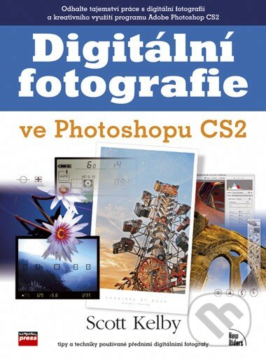 Digitální fotografie ve Photoshopu CS2 - Scott Kelby, Computer Press, 2006