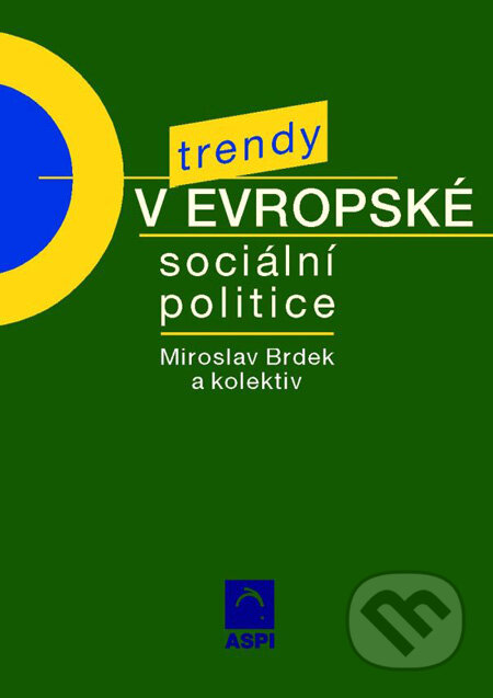 Trendy v evropské sociální politice - Vojtěch Krebs, Miroslav Brdek, Hana Jírová, ASPI, 2002