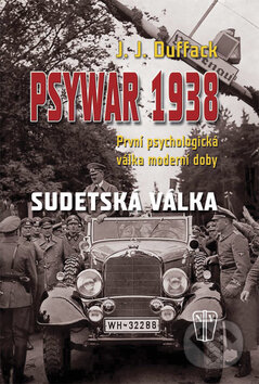 Psywar 1938 - J.J. Duffack, Naše vojsko CZ, 2010