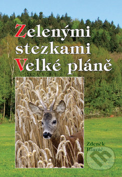 Zelenými stezkami - Velké pláně - Zdeněk Hlaváč, Akcent, 2010