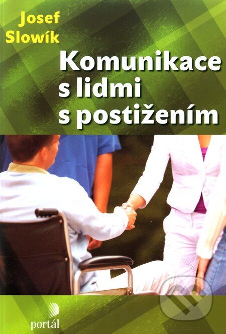 Komunikace s lidmi s postižením - Josef Slowík, Portál, 2010