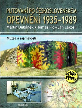 Putování po československém opevnění 1935 - 1989 - Martin Dubánek, Mladá fronta, 2010