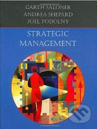 Strategic Management - Garth Saloner a kol., Wiley-Blackwell, 2005