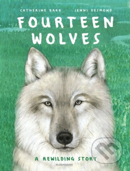 Fourteen Wolves - Catherine Barr, Jenni Desmond (ilustrátor), Bloomsbury, 2021