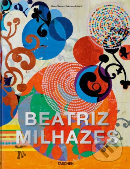 Beatriz Milhazes - Hans Werner Holzwarth, Taschen, 2021