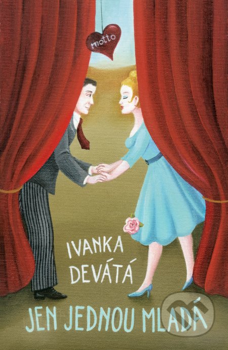Jen jednou mladá - Ivanka Devátá, Iva Hüttnerová (ilustrátor), Motto, 2021