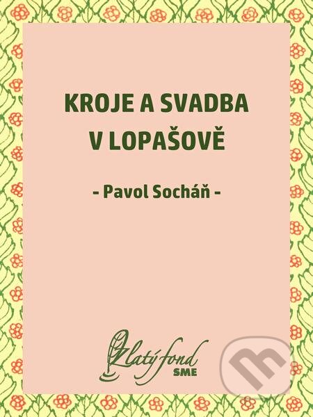 Kroje a svadba v Lopašově - Pavol Socháň, Petit Press