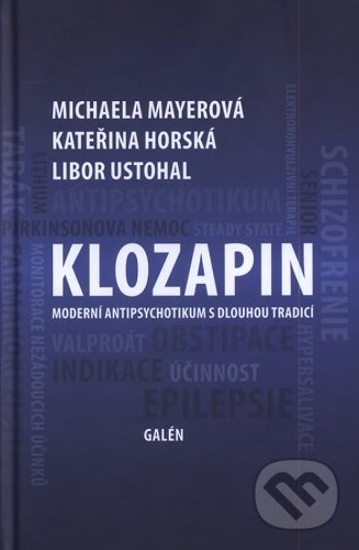 Klozapin - Michaela Mayerová, Kateřina Horská, Libor Ustohal, Galén, 2021