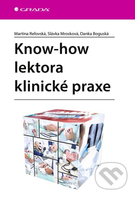 Know-how lektora klinické praxe - Martina Reľovská, Slávka Mrozková, Danka Boguská, Grada, 2020