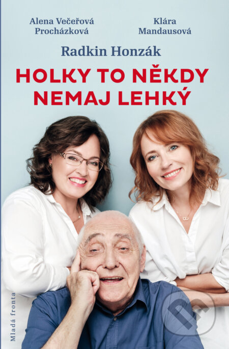 Holky to někdy nemaj lehký - Radkin Honzák, Alena Večeřová-Procházková, Klára Mandausová, Mladá fronta, 2019