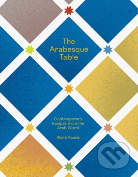The Arabesque Table - Reem Kassis, Phaidon, 2021