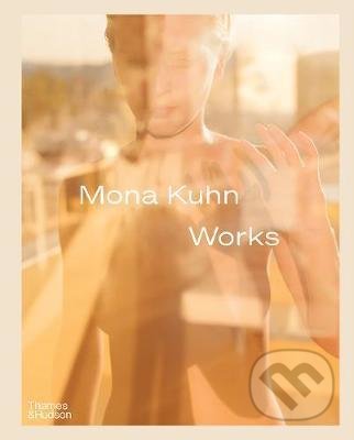 Works - Mona Kuhn - kniha z kategorie Fotografie