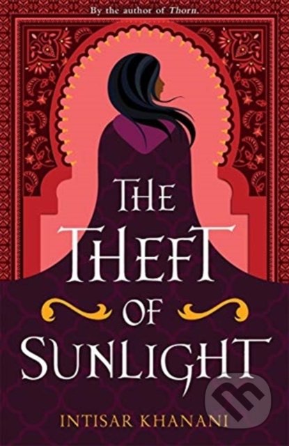 Theft of Sunlight - Intisar Khanani, Hot Key, 2021