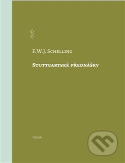 Stuttgartské přednášky - F.W.J. Schelling, Togga, 2021