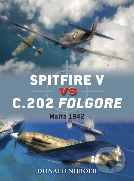 Spitfire V vs C.202 Folgore - Donald Nijboer, Jim Laurier (ilustrátor), Gareth Hector (ilustrátor), Osprey Publishing, 2014
