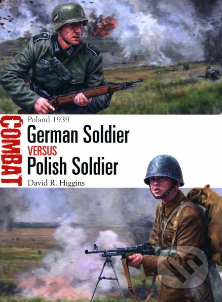 German Soldier vs Polish Soldier - David R. Higgins, Steve Noon (ilustrátor), Osprey Publishing, 2020
