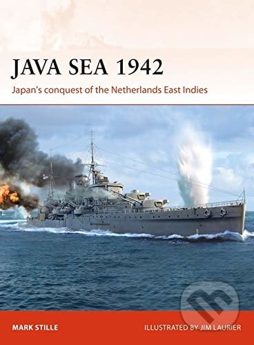 Java Sea 1942 - Mark Stille, Jim Laurier (ilustrátor), Osprey Publishing, 2019