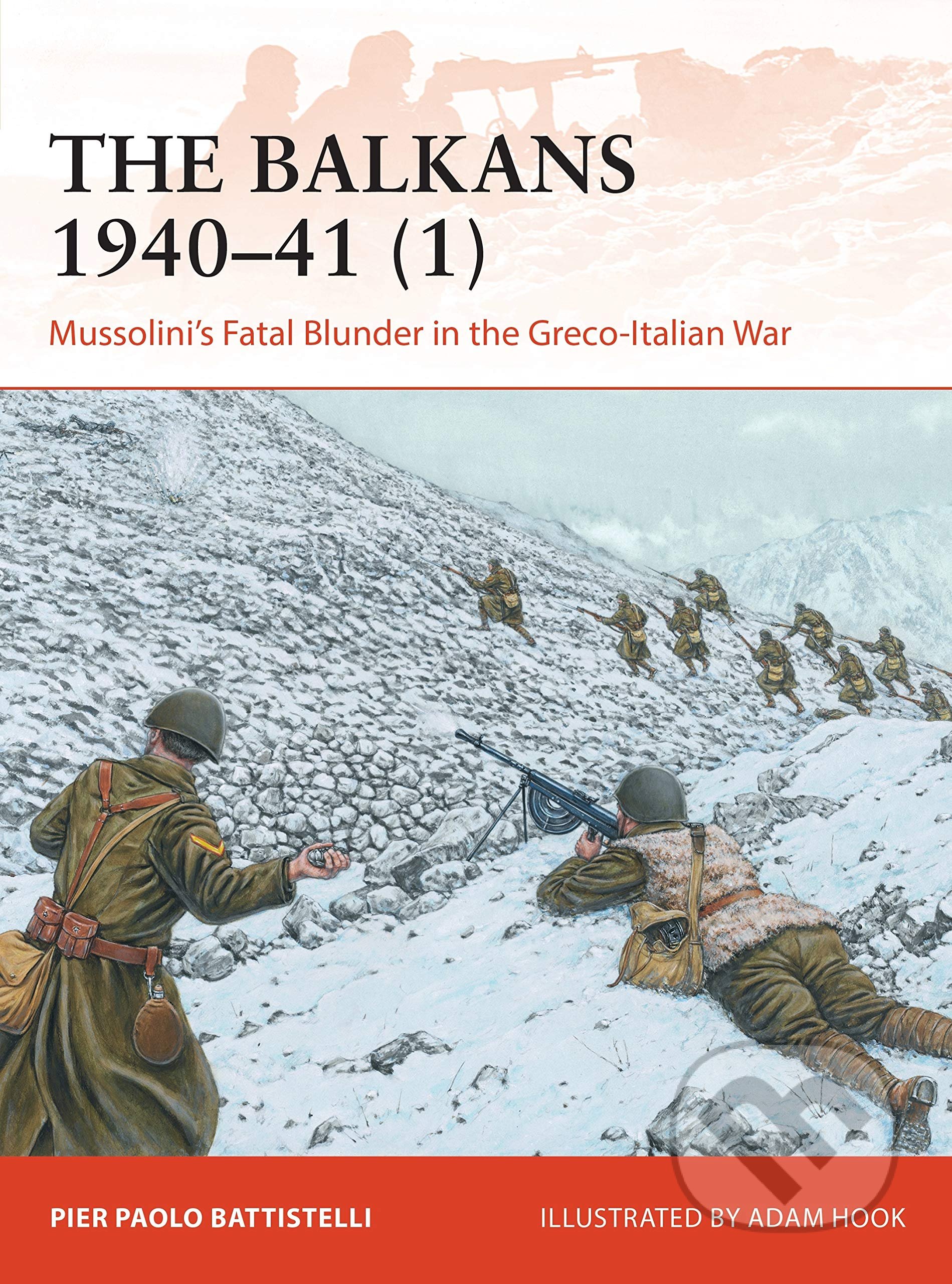 Balkans 1940-41 (1) - Pier Paolo Battistelli, Adam Hook (ilustrátor), Osprey Publishing, 2021
