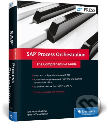 SAP Process Orchestration - John Mutumba Bilay, Roberto Viana Blanco, SAP Press, 2017