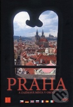 Praha a zajímavá místa v okolí - Petr Pelech, ANAG, 2007