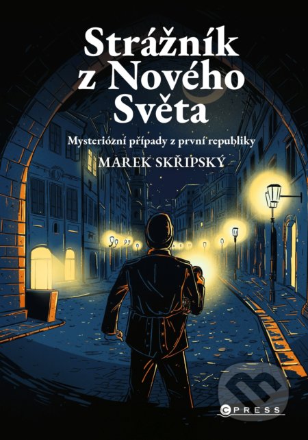Strážník z Nového Světa - Marek Skřipskýá, Pavla Filip Navrátilová (ilustrátor), CPRESS, 2021