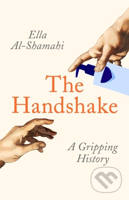 The Handshake (A Gripping History) - Ella Al-Shamahi - kniha z kategorie Humanitní a společenské vědy
