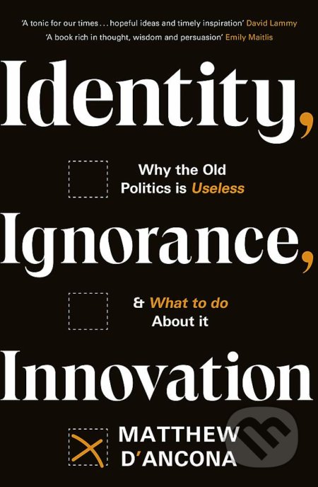 Identity, Ignorance, Innovation - Matthew d&#039;Ancona, Hodder and Stoughton, 2021