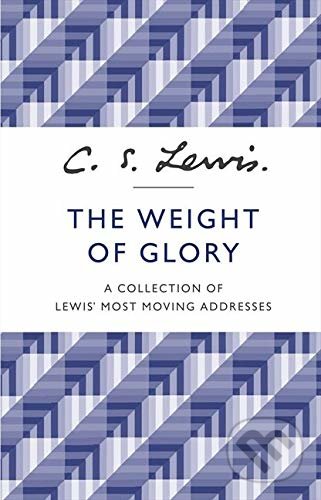 The Weight of Glory (A Collection of Lewis' Most Moving Addresses) - kniha z kategorie Náboženská literatura