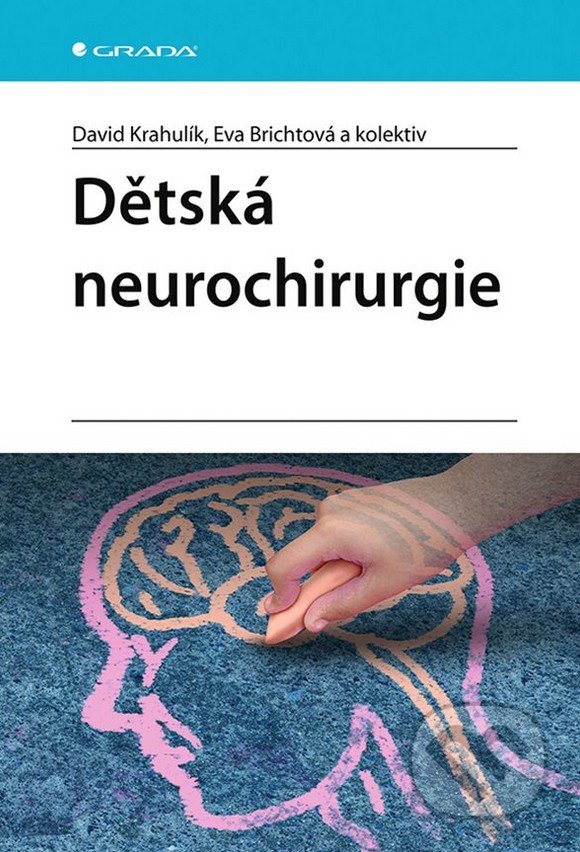 Dětská neurochirurgie - David Krahulík, Eva Brichtová, Grada, 2021