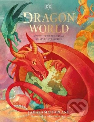 Dragon World - Tamara Macfarlane, Alessandra Fusi (ilustrátor), Dorling Kindersley, 2021