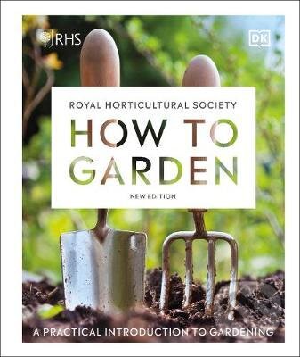 RHS How to Garden New Edition, Dorling Kindersley, 2021