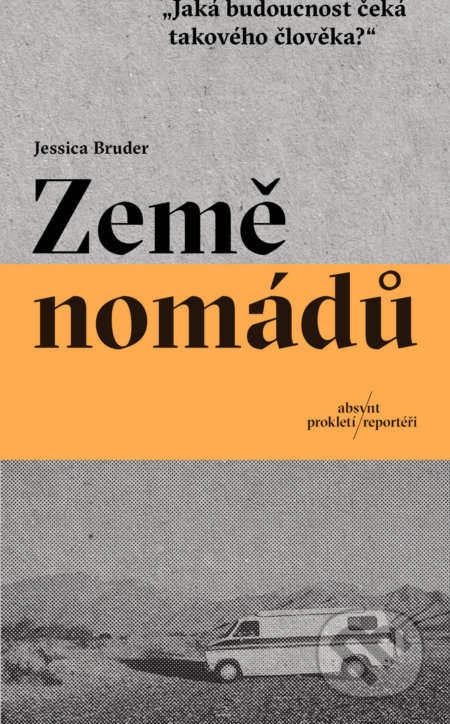 Země nomádů - Jessica Bruder, Absynt, 2021
