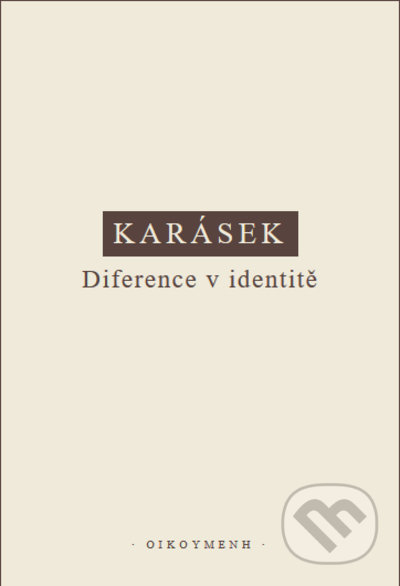 Diference v identitě - Jindřich Karásek, OIKOYMENH, 2021