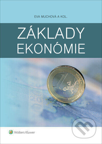 Základy ekonómie - Eva Muchová, Ľubomír Darmo, Peter Leško, Wolters Kluwer, 2021