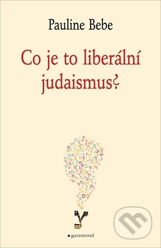 Co je to liberální judaismus? - Pauline Bebe, Garamond, 2021
